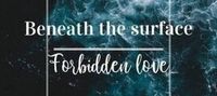 Beneath the surface: Forbidden love